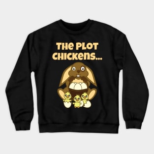 The Plot Chickens, Easter Bunny, Easter Eggs Chicks Crewneck Sweatshirt